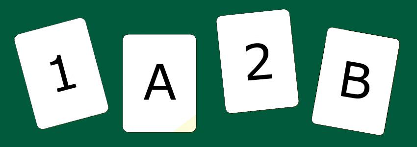 Exercício: Wason selection task Há quatro cartas numa mesa, cada uma com um número de um lado e uma letra do outro. As faces visíveis das cartas mostram 1, 2, A e B.