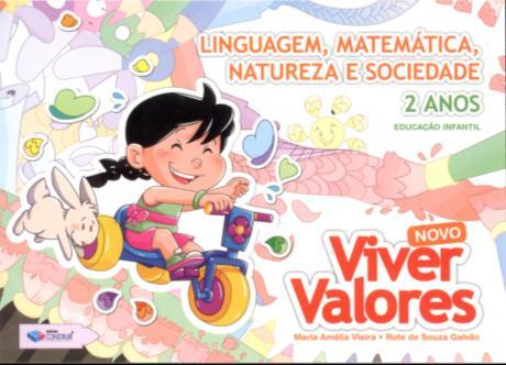 Livro Maternal I Viver Valores Maria Amélia Vieira Rute de Souza Galvão Linguagem Matemática Natureza e Sociedade Editora: Construir 2 anos Material de uso individual 01 brinquedo pedagógico 01