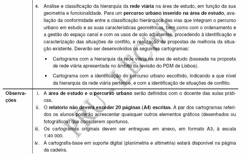 HIERARQUIA DA REDE VIÁRIA: PDM Lisboa 1994 Revisão do PDM Rede Primária ou Fundamental vias arteriais vias principais Rede estruturante (1º nível) Rede de Distribuição Principal (2º nível) Rede