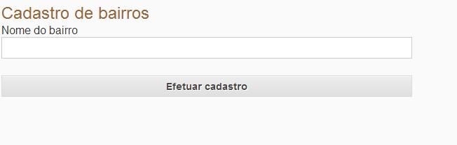 16 Cadastro de bairro Para realizar o cadastro de bairro, tem que fazer o login, ir em