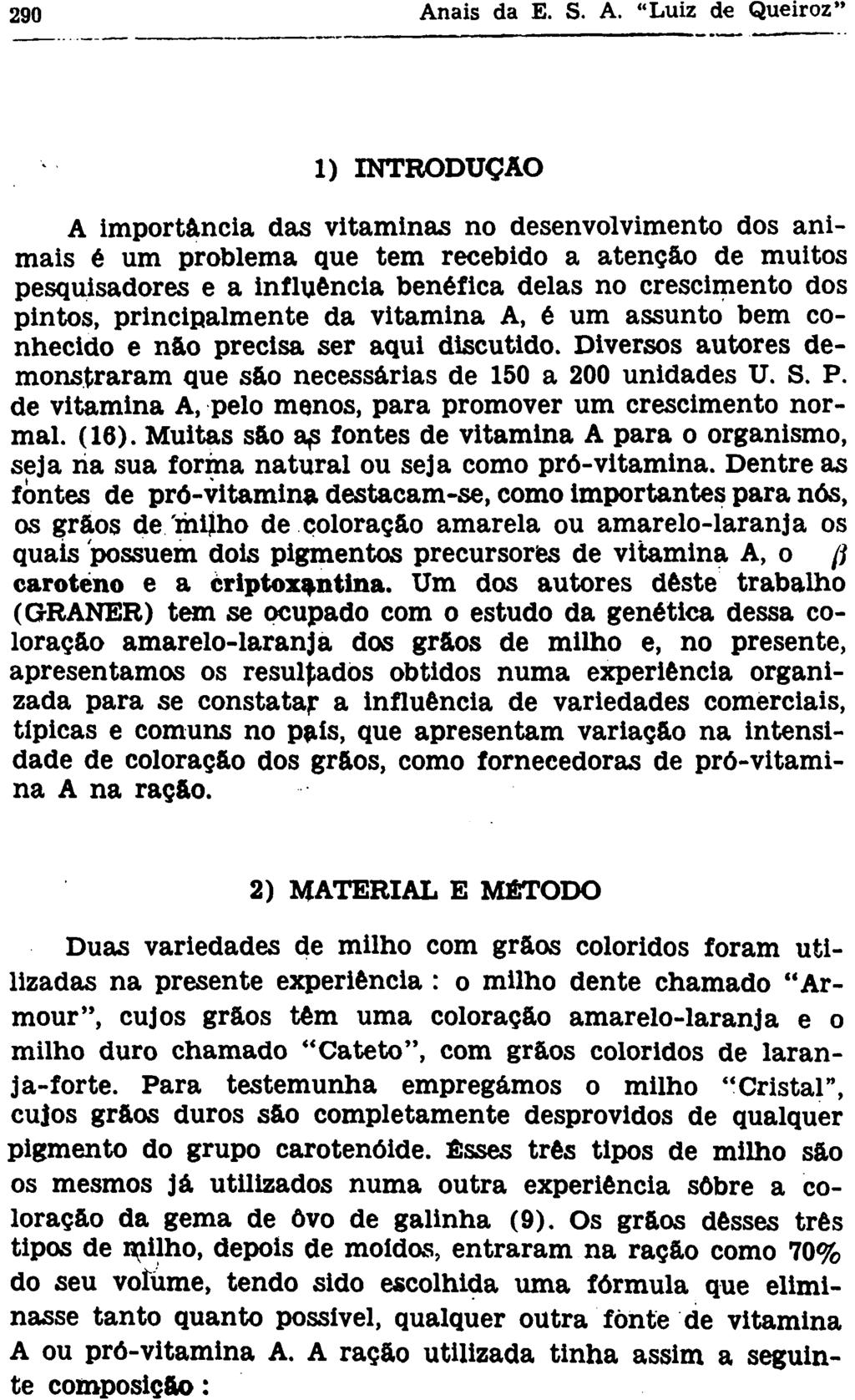 1) INTRODUÇÃO A importância das vitaminas no desenvolvimento dos animais é um problema que tem recebido a atenção de muitos pesquisadores e a influência benéfica delas no crescimento dos pintos,