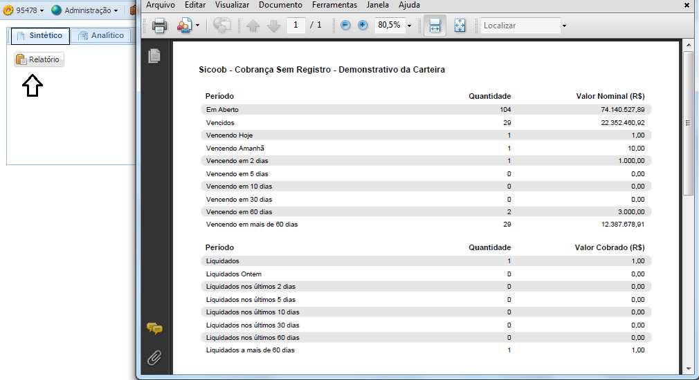 Carteira de Cobrança Dentro dessa funcionalidade temos seguintes tipos de relatórios - Sintético é um relatório