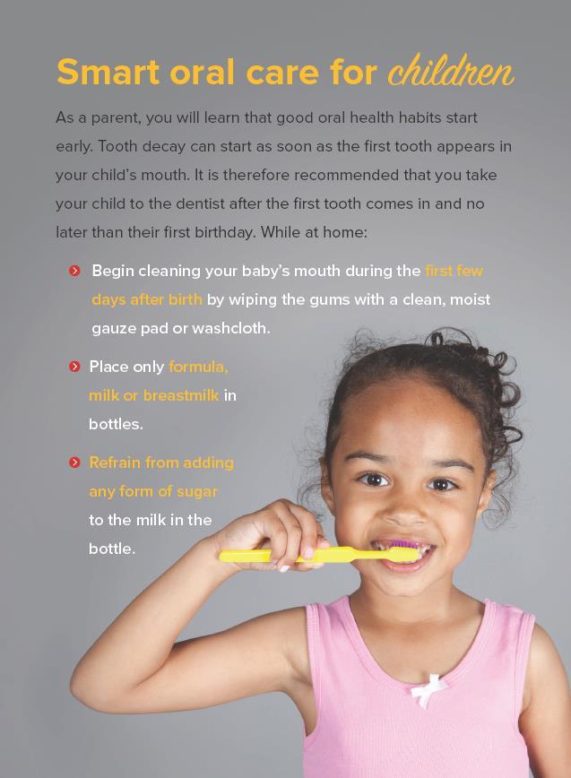 Cuidados de saúde oral para as crianças É fundamental que os pais saibam que os bons hábitos de saúde oral começam muito cedo. A cárie dentária pode iniciar-se assim que nasce o primeiro dente.