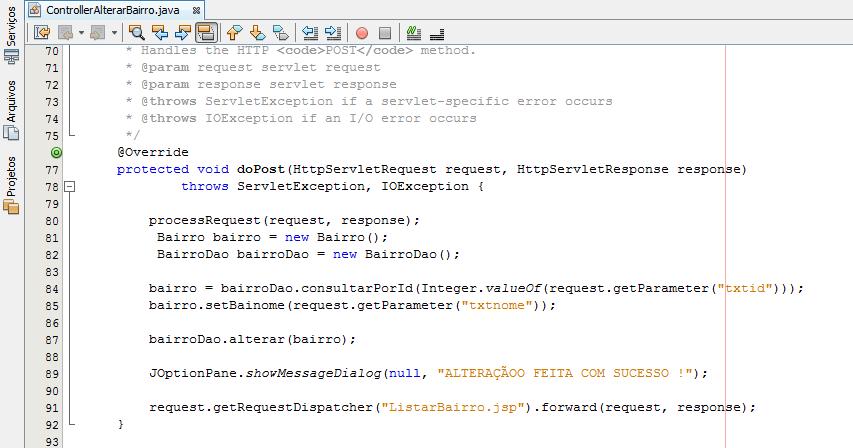 getbaicod() %>'"/> </td> </tr> <% } %> </tbody> </table> </body> </html> SHIFT + F6 Tela de Listar Bairro Fecha a estrutura de repetição.