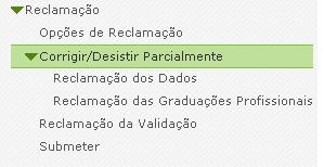 5. Opção B: Reclamar / Corrigir Dados / Desistência parcial da Candidatura Se o candidato pretender escolher Reclamar/Corrigir Dados/Desistência parcial da Candidatura deve escolher a opção B.