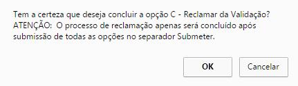 , destinado a concluir e finalizar a reclamação Imagem 28 Opção C Concluir e finalizar a reclamação da validação Após confirmação da