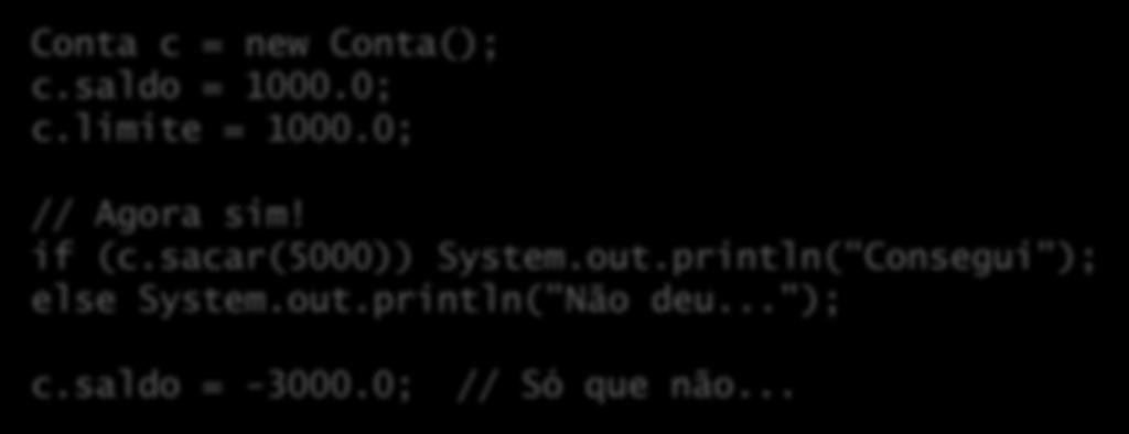 sacar(5000)) System.out.println("Consegui"); else System.out.println("Não deu.
