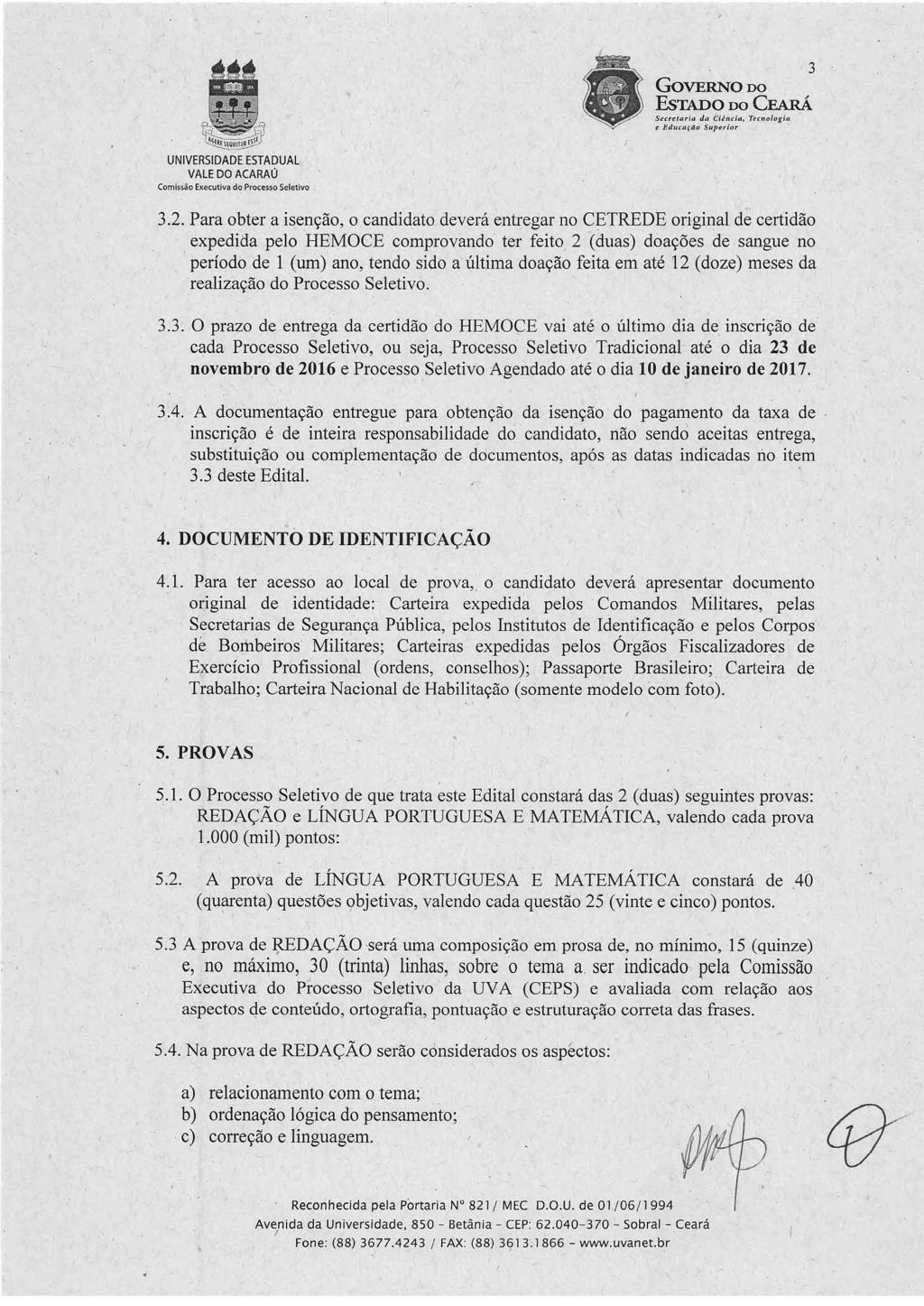 GoVERNO DO EsTADO DO CEÁRÁ Secretaria da Ciência, Tecnologie e Edtlcapl0 Superior. 3 Comissão Executiva do Processo Seletivo 3.2.