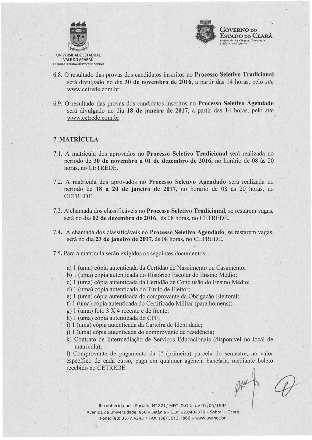 - 5 GoVERNO DO Secretaria da Ciéncta, Tecnoíogta e Educação Superior. Cormssãc Executiva do Processo Seletivo 6.8.