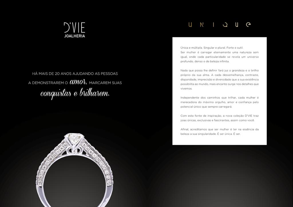 D'VIE JOALHERIA MOINHOS SHOPPING DVIE JOALHERIA IGUATEMI BARRA MOINHOS: 51 3222.0768 IGUATEMI: 51 3367.0646 BARRA: 51 3249.5294 dvie.com.