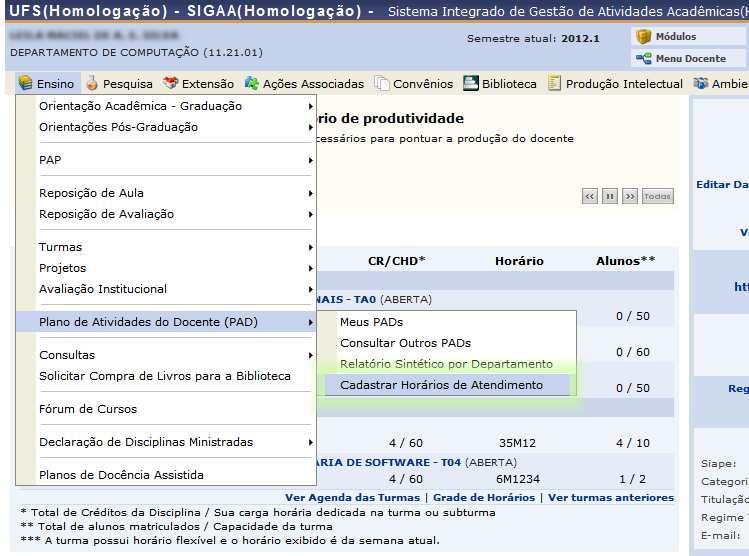 2. Plano de Atividade Docente: PAD SIGAA Docente Antes de começarmos o preenchimento do PAD, será necessário