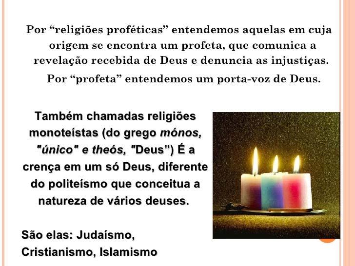 CONSIDERAÇÕES FIANAIS Aprendemos que as Religiões Proféticas são seguidas pela maior parte do