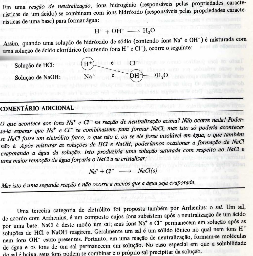 Reações ácidos-bases ou de neutralização 11) É muito comum encontrarmos em livros didáticos a definição de que uma reação de neutralização é aquela em que um ácido reagem com uma base formando sal e