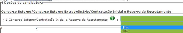 3.1.4 Opções de Candidatura O candidato deve indicar as suas intenções concursais. 3.1.4.1 Concurso externo/contratação Inicial e Reserva de Recrutamento. No campo 4.