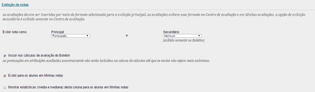 Figura 11: Exibição de Notas Em Exibição de Notas, você poderá escolher como as notas aparecerão no Centro de Notas para você; e, para os alunos, em Minhas Notas.