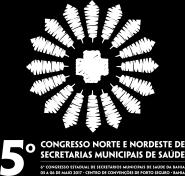 CARTA DE PORTO SEGURO 5º CONGRESSO NORTE NORDESTE DE SECRETARIAS MUNICIPAIS DE SAÚDE Os Secretários e Secretárias Municipais de Saúde das Regiões Norte e Nordeste estiveram reunidos no Centro de