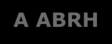 A ABRH-RJ A Associação Brasileira de Recursos Humanos (ABRH-RJ), fundada há 51 anos, congrega profissionais e organizações que acreditam na competência humana como o grande