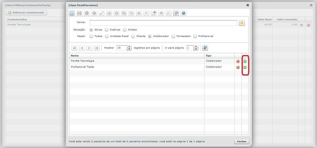 Caso mais profissionais tenham que receber comissões, clique em Adicionar comissionado, que irá parecer uma tela com todos os profissionais.