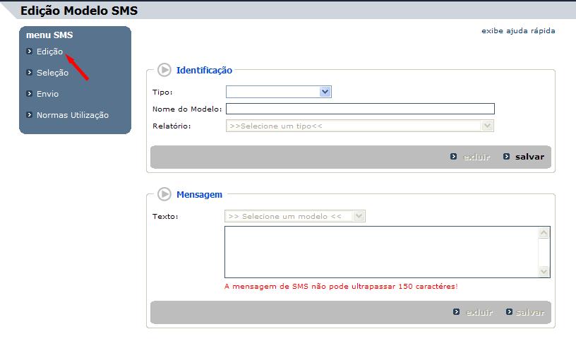 1) CRIAÇÃO E EDIÇÃO DOS MODELOS DAS MENSAGENS SMS: Criando modelos: Para criar um novo modelo, selecione um tipo para o modelo. Após isto, digite um nome para o modelo.