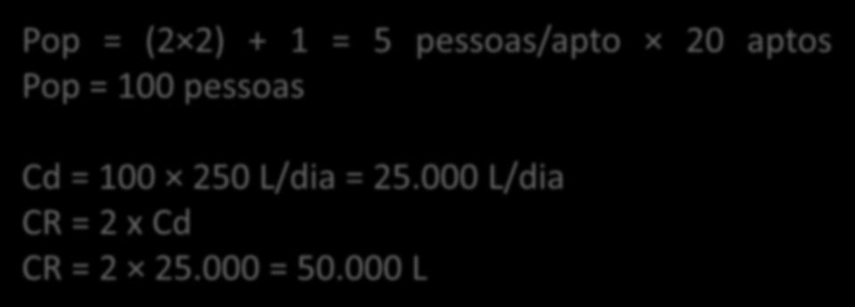 = 5 pessoas/apto 20 aptos Pop = 100 pessoas Cd = 100 250