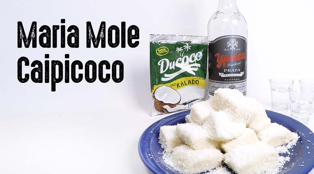 Num liquidificador: 1 caixa de Creme de Leite 1 caixa de Leite Condensado 2 doses de Cachaça 1 dose de Coco ralado Bater Num copo Mixer: Dissolva o pó da Maria-Mole em um copo de Água fervente e