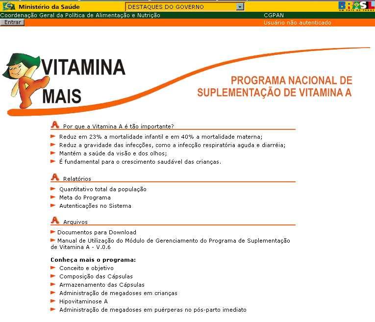 1.1 Programa Nacional de Suplementação de Vitamina A Na página do Módulo de Gerenciamento do Programa Nacional de Suplementação de Vitamina A, estão disponíveis informações públicas e restritas.