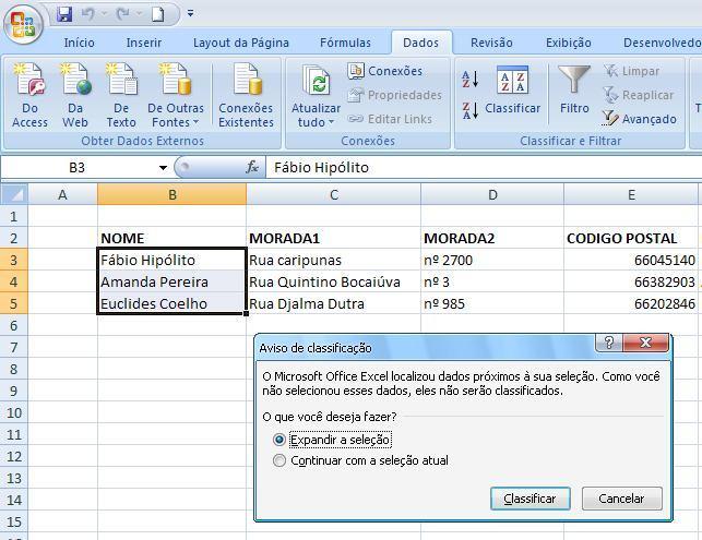 Observação: note como no caso de tentar alterar a ordenação de apenas uma coluna, o Excel adverte para o fato e sugere expandir a seleção de forma ordenar todos os dados em função da primeira coluna.