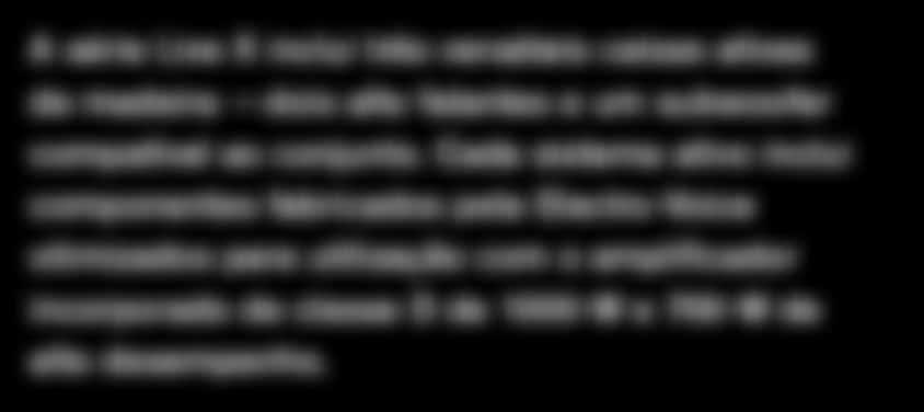 Cada sistema ativo inclui componentes fabricados pela Electro-Voice otimizados