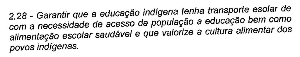 A Meta 2 territorial da oferta, limitando a diz respeito ao Ensino Fundamental nucleação das instituições públicas de e a estratégia proposta refere-se a Educação Infantil.