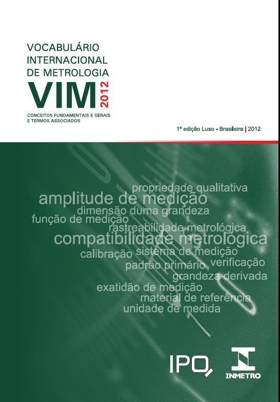 of Uncertainty in Measurements) e da 1ª Edição Luso-Brasileira do Vocabulário Internacional de Metrologia (conhecido como VIM).