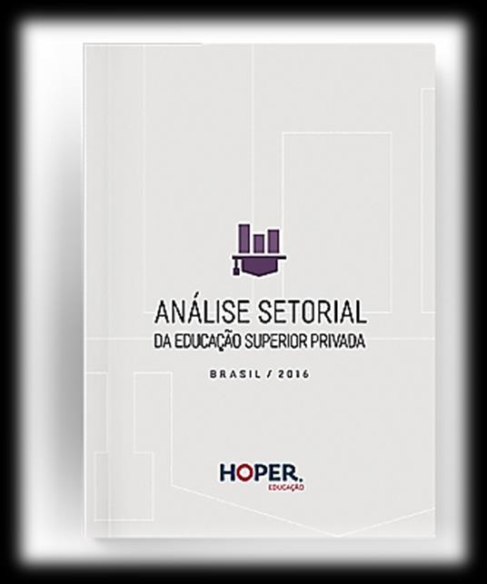 Webinar HOPER Lançamento Análise Setorial da Educação Superior Privada Brasil - 2016 Contém 9 capítulos com 211 páginas; 25 gráficos; 122 tabelas e 15 figuras.