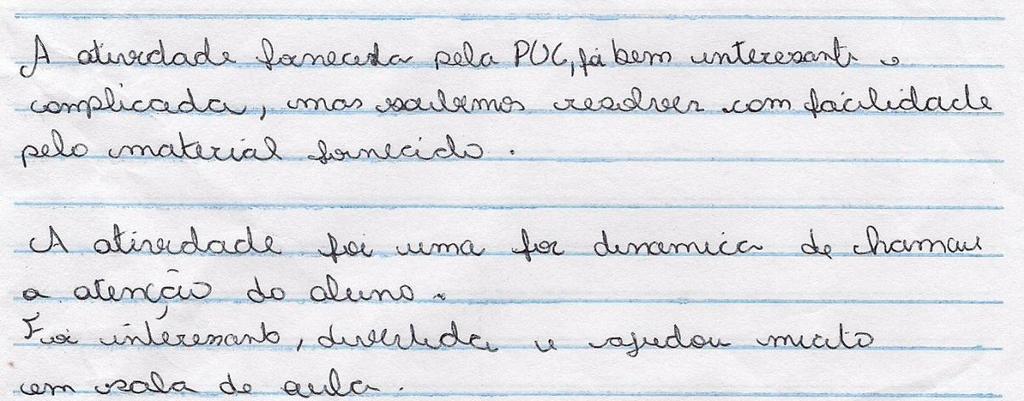 Através da aplicação das atividades foi diagnosticado que, os alunos do Colégio Inter Ação tinham pleno conhecimento dos conteúdos exigidos como pré-requisito, tais como multiplicação de polinômios e