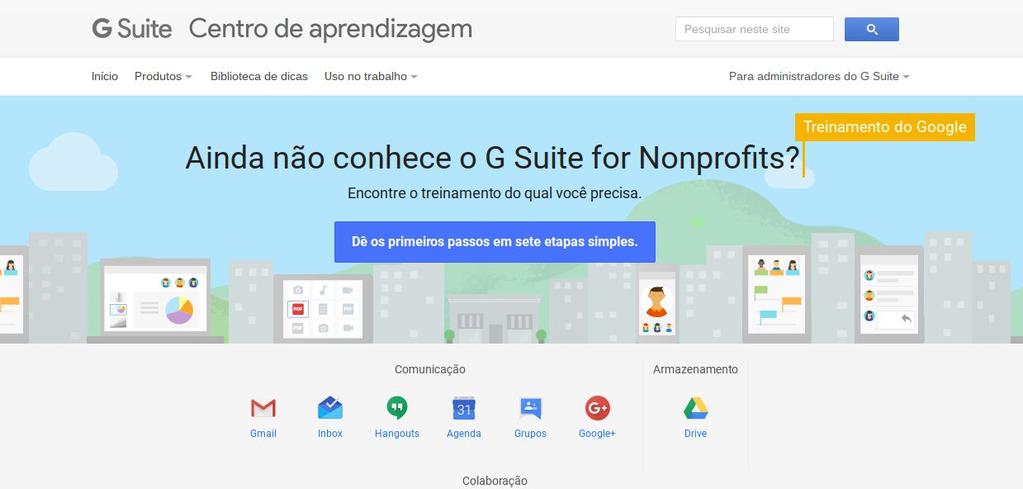 Treinar sua equipe Acesse o Centro de aprendizagem do G Suite em gsuite.google.com.br para mais recursos de treinamento.