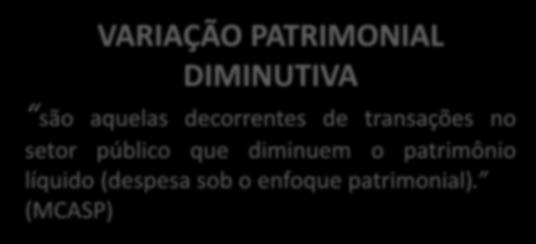 diminuem o patrimônio líquido (despesa sob o enfoque