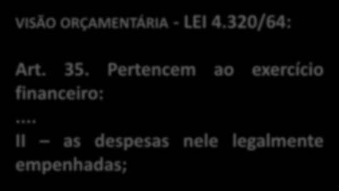 orçamentária, para ser efetivada. (MCASP) E a Lei 4.320/64?