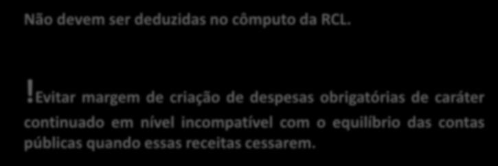 Particularidades da RCL 5º Receitas Temporárias Não devem ser deduzidas no cômputo da RCL.