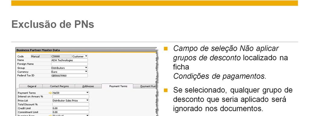 O campo de seleção está localizado na ficha Condições de pagamento do cadastro de parceiros de negócios. O campo de seleção permanece desmarcado, por padrão.