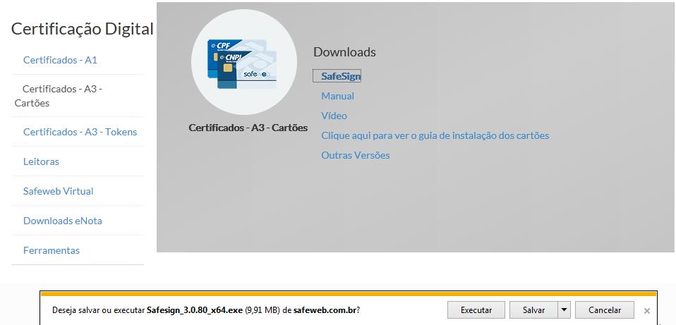 Utilizando Internet Explorer Para iniciar o download, clique em Certificados A3 Cartões e depois em SafeSign.