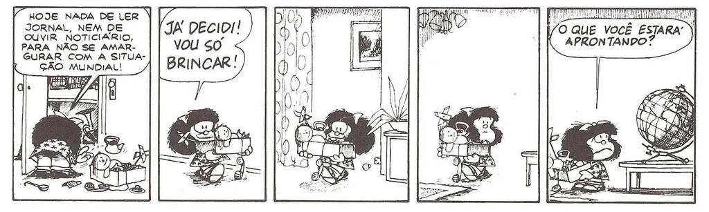 13 Na análise desta tira, destacamos que a categoria de pessoa de Mafalda também se institui pelas marcas linguísticas de um eu-adulto e um eu-criança.