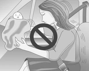 Assim, certifique-se de que qualquer criança pequena seja protegida usando um sistema de proteção infantil. Cuidado Nunca segure um bebê nos braços com o veículo em movimento.