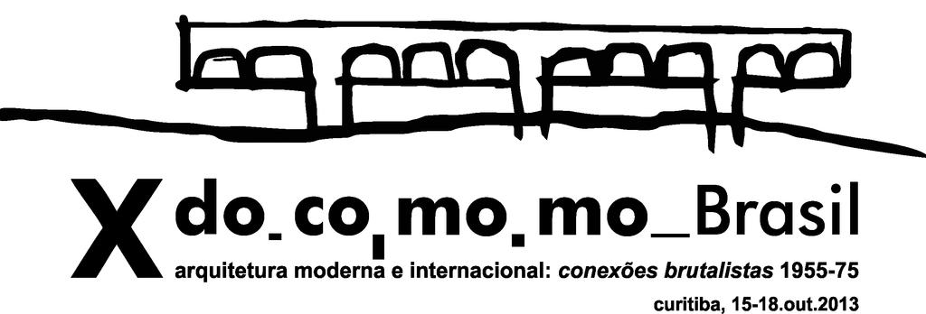 X SEMINÁRIO DOCOMOMO BRASIL ARQUITETURA MODERNA E INTERNACIONAL: conexões brutalistas 1955-75 Curitiba.
