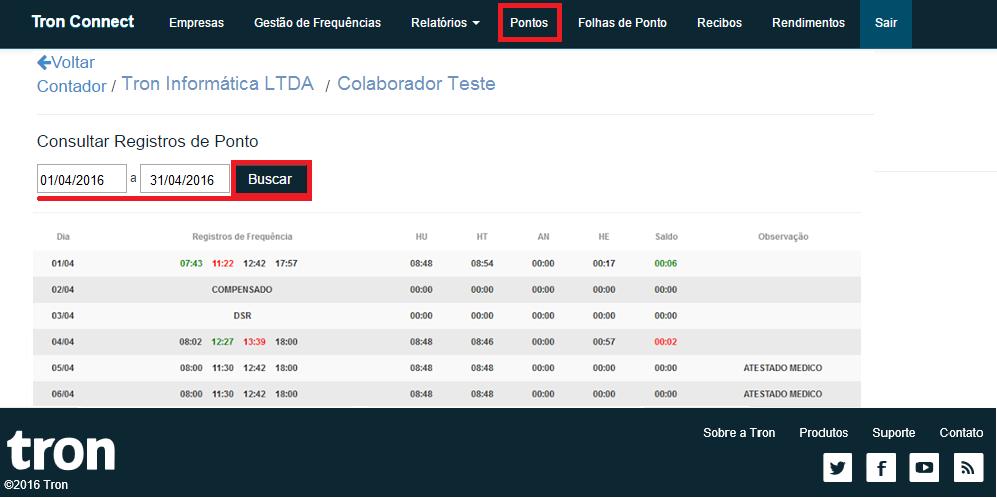 O sistema Tron Connect é atualizado 4 vezes ao dia, permitindo o acompanhamento online e praticamente em tempo real das marcações diárias dos colaboradores: 6- FOLHAS DE PONTO Nesta opção, o