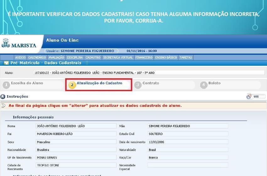 ATUALIZAÇÃO DO CADASTRO Verifique os dados cadastrais do(a) aluno(a) e realize modificações cabíveis se por