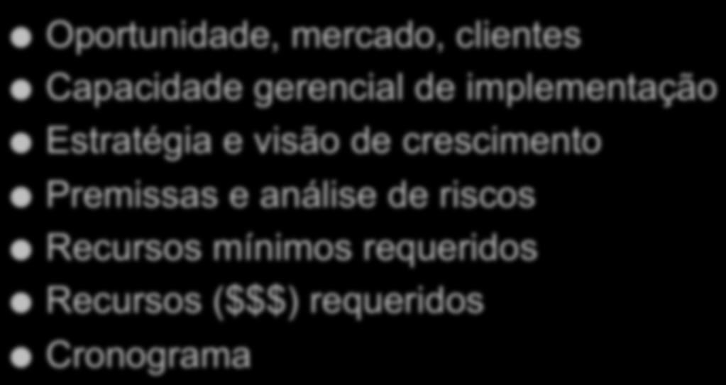 Aspectos-Chave da História Oportunidade, mercado, clientes Capacidade gerencial de implementação Estratégia e