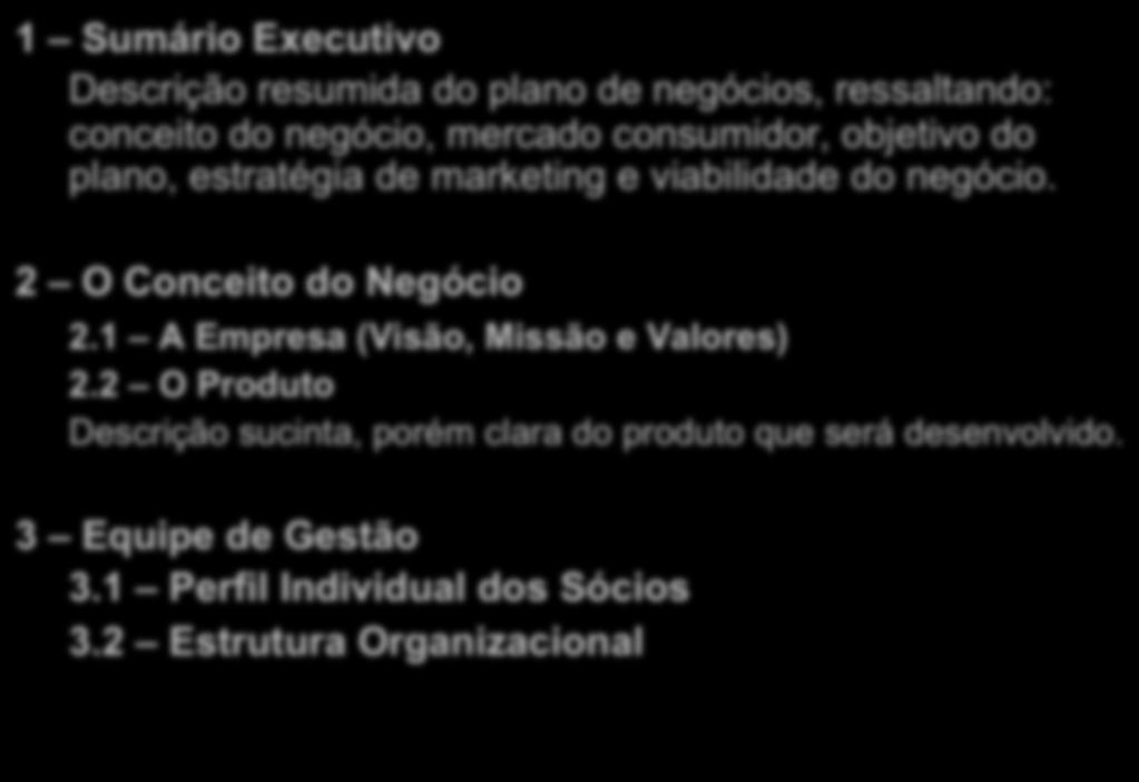 Plano de Negócios 1 Sumário Executivo Descrição resumida do plano de negócios, ressaltando: conceito do negócio, mercado consumidor, objetivo do plano, estratégia de marketing e viabilidade do