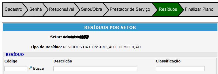 RESÍDUOS POR SETOR O primeiro passo ao cadastrar um resíduo é procurar pelo mesmo no campo Busca Confira estas informações. Este resíduo é gerado neste setor mesmo?