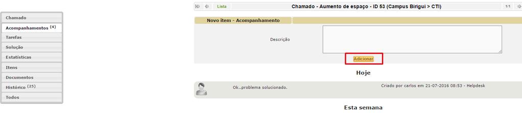 de Fechado. 5.1) Clique sobre o chamado e depois sobre a Opção Acompanhamentos no menu à esquerda.