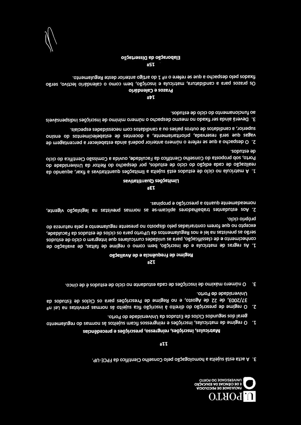 A acta está sujeita a homologação pelo Conselho Científico da FPCE-UP. 3.