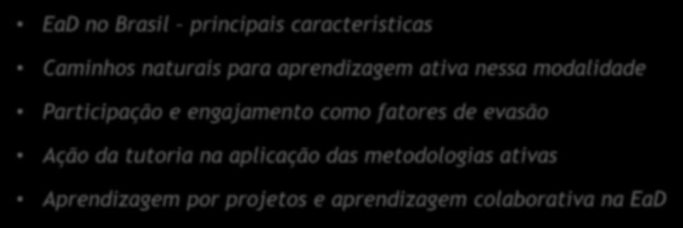 Metodologias ativas na EaD EaD no Brasil principais características Caminhos naturais para aprendizagem ativa nessa modalidade Participação e