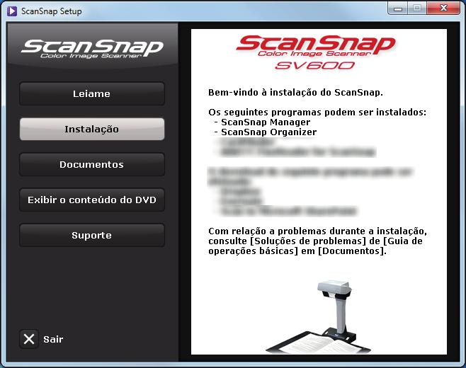 Como instalar os aplicativos Como instalar os aplicativos Inserindo o Setup DVD-ROM no drive de DVD do computador, a janela [ScanSnap Setup] será exibida.